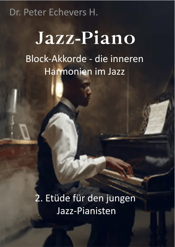 Produktbild zu: Jazz Piano Block-Akkorde - die inneren Harmonien im Jazz - 2. Etüde für den jungen Jazz-Pianisten