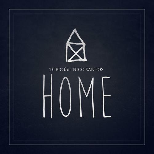 cover: Home (featuring Nico Santos), Nico Santos, Topic, Gesang, Gitarre, Klavier