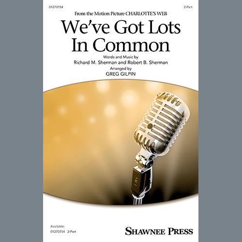 cover: We've Got Lots In Common (from Charlotte's Web) (arr. Greg Gilpin), Sherman Brothers