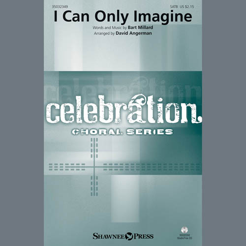 cover: I Can Only Imagine (arr. David Angerman), Bart Millard