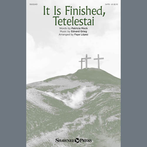 cover: It Is Finished, Tetelestai (arr. Faye Lopez), Edvard Grieg, Chor