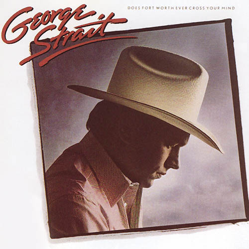 cover: Does Fort Worth Ever Cross Your Mind, George Strait