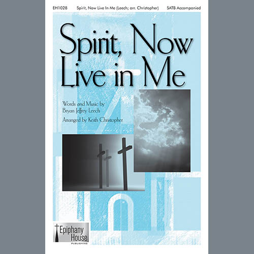 cover: Spirit, Now Live In Me (arr. Keith Christopher), Bryan Jeffrey Leech