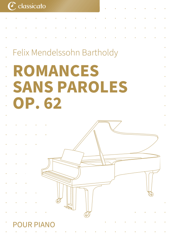 cover: Romances sans paroles op. 62, , Mendelssohn “Chant du gondolier,” Romances sans paroles by Mendelssohn, Mendelssohn piano score, “Chant du printemps” by Mendelssohn for piano, Mendelssohn, Op. 62 for piano, “Marche funèbre” by Mendelssohn, Romances sans paroles score, Mendelssohn for piano