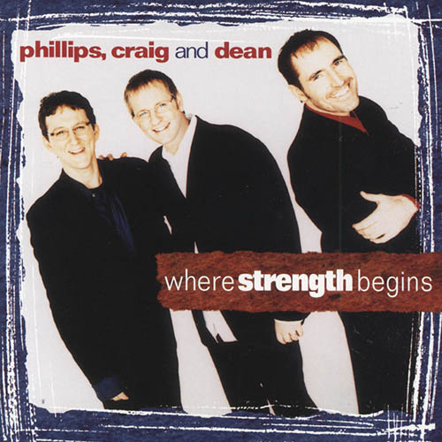 cover: Where Strength Begins, Phillips, Craig & Dean, Gesang, Gitarre, Klavier