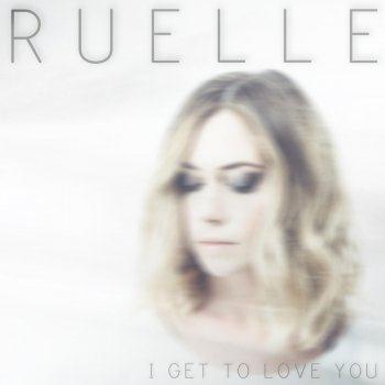 cover: I Get To Love You, Ruelle
