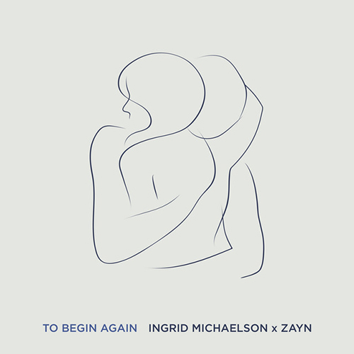 cover: To Begin Again, Ingrid Michaelson & ZAYN
