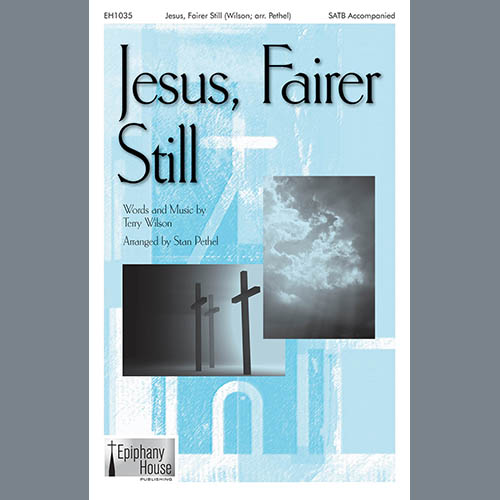 cover: Jesus, Fairer Still (arr. Stan Pethel), Terry Wilson
