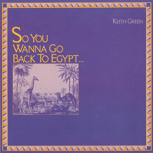 cover: So You Wanna Go Back To Egypt, Keith Green
