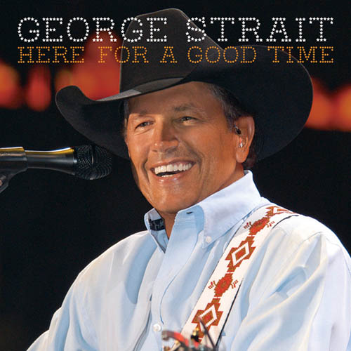 cover: Here For A Good Time, George Strait, Gesang, Gitarre, Klavier