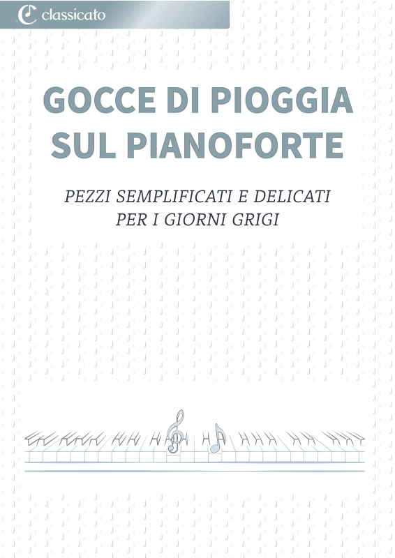 Produktbild zu: Gocce di pioggia sul pianoforte - Pezzi semplificati e delicati per i giorni grigiPëtr Il´ic Cajkovskij / Frédéric Chopin / Alexander Nikolajewitsch Skrjabin / Robert Schumann / Erik Satie