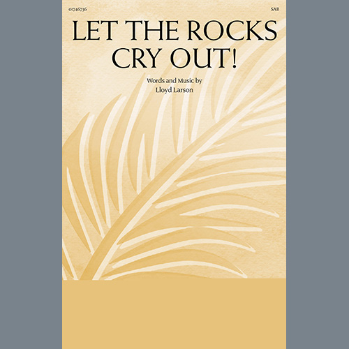 cover: Let The Rocks Cry Out! (An Anthem For Palm Sunday), Lloyd Larson