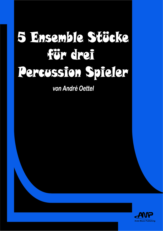 Produktbild zu: 5 Ensemble Stücke für drei Percussion SpielerAndré Oettel