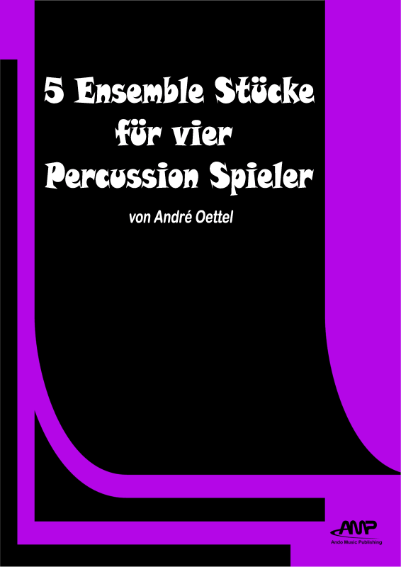 Produktbild zu: 5 Ensemble Stücke für vier Percussion SpielerAndré Oettel