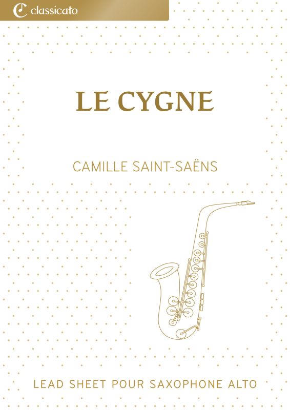 cover: Le Cygne - La version simplifiée de Le Carnaval des Animaux, n° 13, , Altsaxophon in Es Solo und Akkorde - Leadsheet
