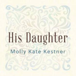 cover: His Daughter, Molly Kate Kestner