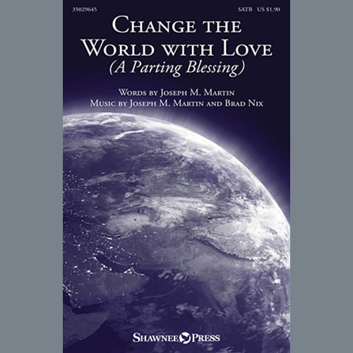 cover: Change The World With Love (A Parting Blessing), Joseph M. Martin, Chor