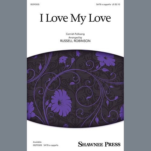 cover: I Love My Love (arr. Russell Robinson), Cornish Folksong, Chor