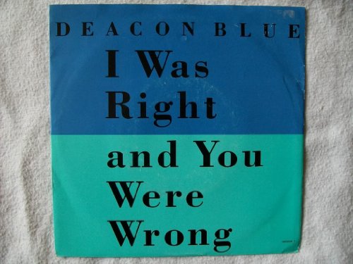 cover: I Was Right And You Were Wrong, Deacon Blue