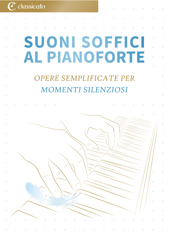 Produktbild zu: Suoni Soffici al Pianoforte - Opere Semplificate per Momenti SilenziosiJohann Sebastian Bach / Erik Satie / Ludwig van Beethoven / Claude Debussy / Edvard Grieg