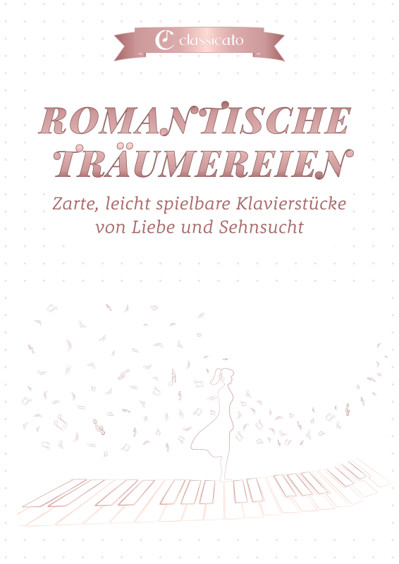 Produktbild zu: Romantische Träumereien - Zarte, leicht spielbare Klavierstücke von Liebe und SehnsuchtFranz Liszt / Claude Debussy / Frédéric Chopin / Franz Schubert / Robert Schumann