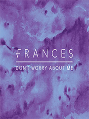cover: Don't Worry About Me, Frances
