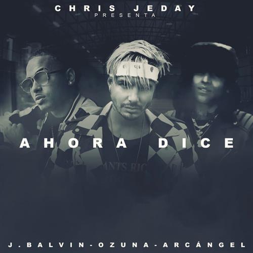 cover: Ahora Dice, Chris Jeday feat. J Balvin, Ozuna & Arcangel