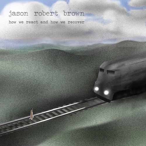 cover: Everybody Knows (from How We React And How We Recover), Jason Robert Brown