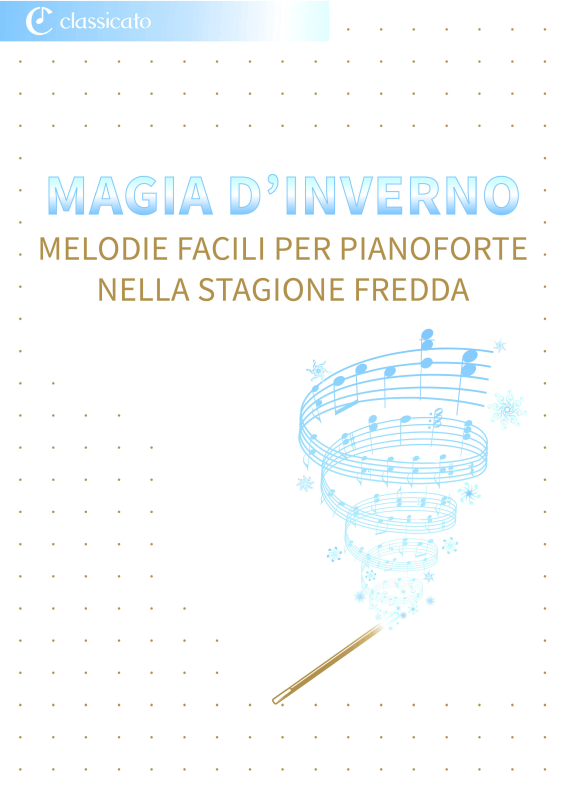 Produktbild zu: Magia d´Inverno - Melodie Facili per Pianoforte nella Stagione FreddaAntonio Vivaldi / Peter Tschaikowskij / Robert Schumann / Claude Debussy / Carl Reinecke