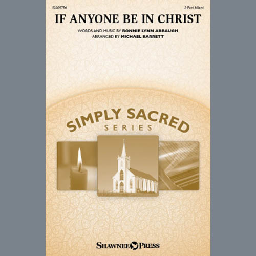 cover: If Anyone Be In Christ (arr. Michael Barrett), Bonnie Lynn Arbaugh