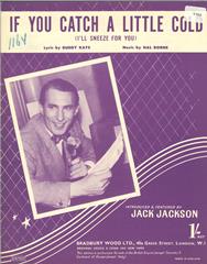 cover: If You Catch A Little Cold (I'll Sneeze For You), Jack Jackson