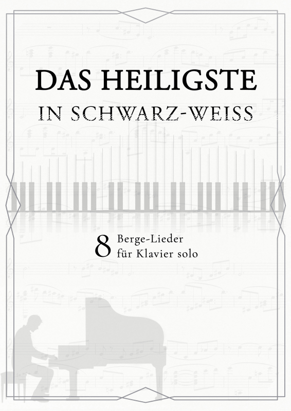 Produktbild zu: Das Heiligste in Schwarz-Weiss - Acht ausgewählte Berge-LiederBerge