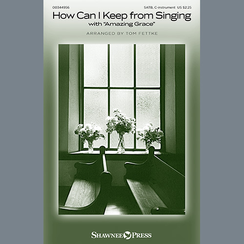 cover: How Can I Keep From Singing (with "Amazing Grace"), Tom Fettke, Chor