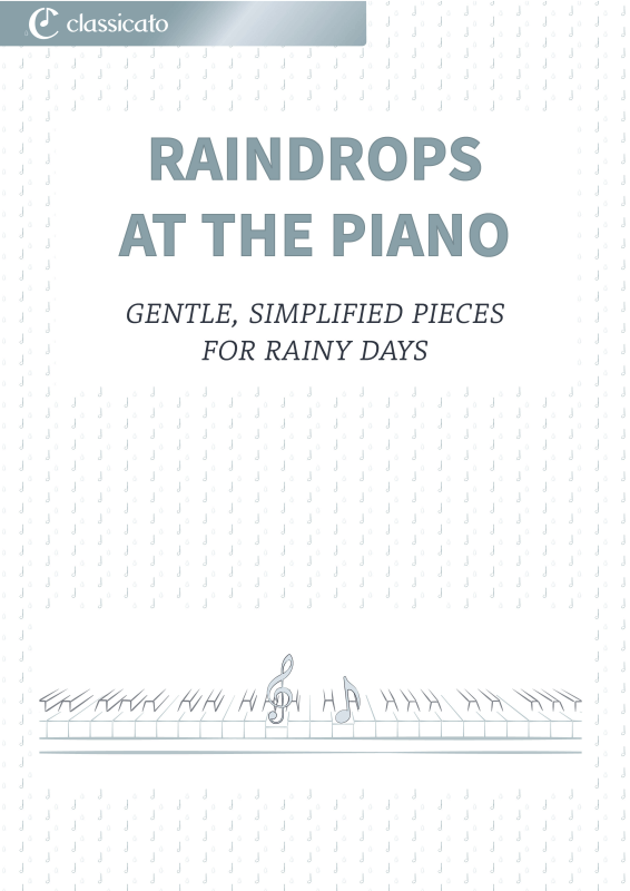 Produktbild zu: Raindrops at the Piano - Gentle, Simplified Pieces for Rainy DaysPyotr Ilyich Tchaikovsky / Frédéric Chopin / Alexander Nikolajewitsch Skrjabin / Robert Schumann / Erik Satie
