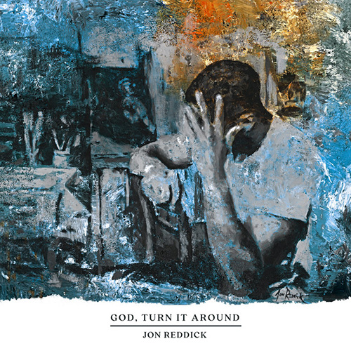 cover: God, Turn It Around, Jon Reddick, Gesang, Gitarre, Klavier