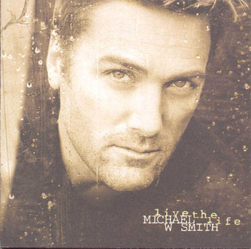 cover: Live The Life, Michael W. Smith