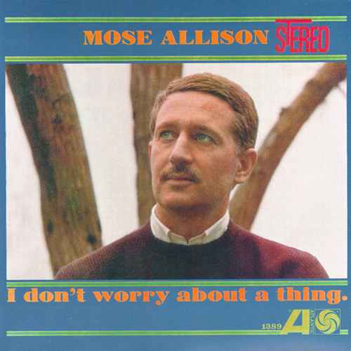 cover: Don't Worry About A Thing, Mose Allison
