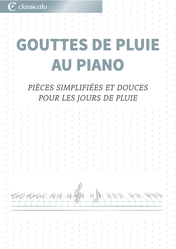 Produktbild zu: Gouttes de pluie au piano - Pièces simplifiées et douces pour les jours de pluiePiotr Ilitch Tchaïkovski / Frédéric Chopin / Alexander Nikolajewitsch Skrjabin / Robert Schumann / Erik Satie