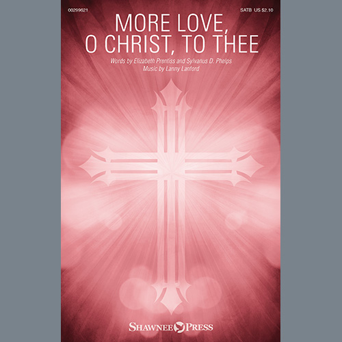 cover: More Love, O Christ, To Thee, Elizabeth Prentiss, Sylvanus D. Phelps and Lanny Lanford