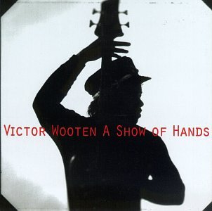 cover: A Show Of Hands, Victor Wooten