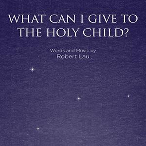 Product picture to: What Can I Give To The Holy Child?