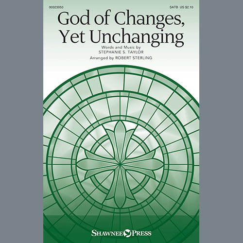 cover: God Of Changes, Yet Unchanging (arr. Robert Sterling), Stephanie S. Taylor, Chor