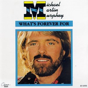 cover: What's Forever For, Michael Martin Murphey