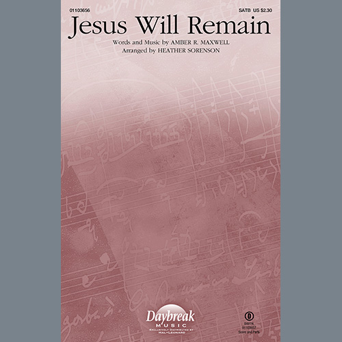 cover: Jesus Will Remain (arr. Heather Sorenson), Amber R. Maxwell, Chor