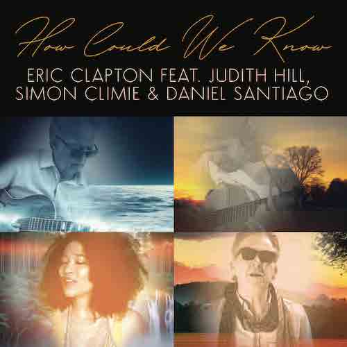 cover: How Could We Know (feat. Judith Hill, Simon Climie & Daniel Santiago), Eric Clapton, Gesang, Gitarre, Klavier