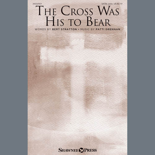 cover: The Cross Was His To Bear, Patti Drennan, Chor
