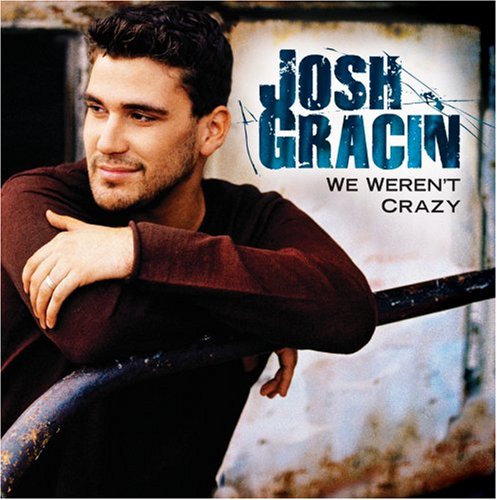 cover: We Weren't Crazy, Josh Gracin