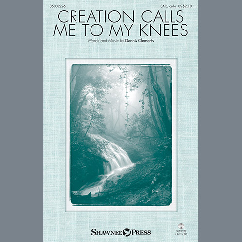 cover: Creation Calls Me To My Knees, Dennis Clements, Chor